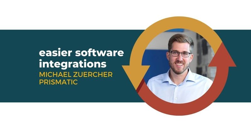 Easier software integrations with Michael Zuercher of Prismatic