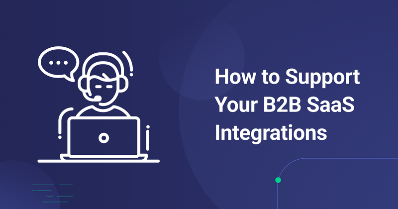 Integration Support Strategies for B2B SaaS